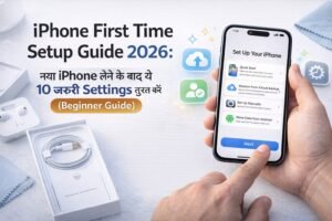 iPhone first time setup guide 2026 me naye iPhone ki zaruri settings ka complete process